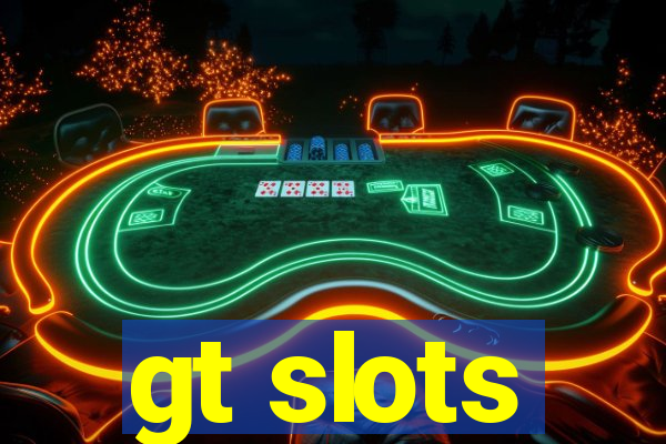 gt slots