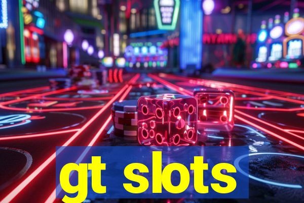 gt slots