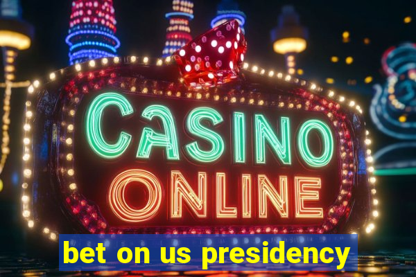 bet on us presidency