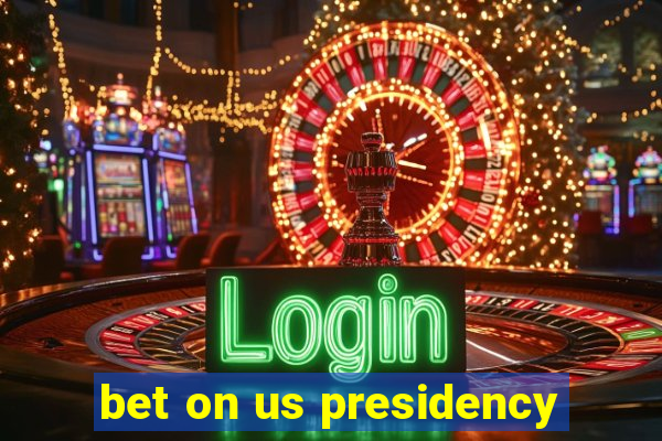 bet on us presidency