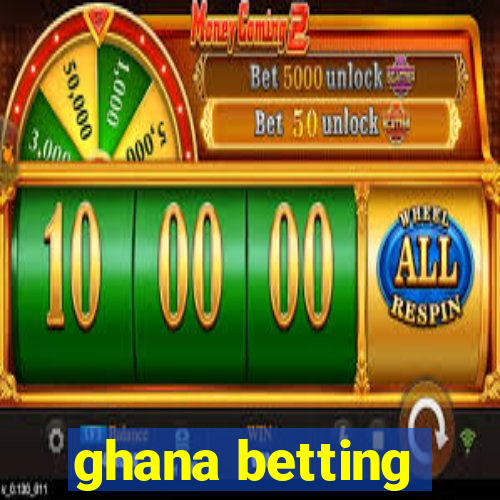 ghana betting