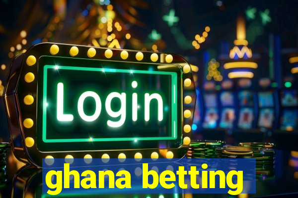 ghana betting