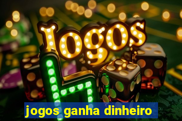 jogos ganha dinheiro