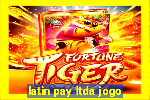 latin pay ltda jogo