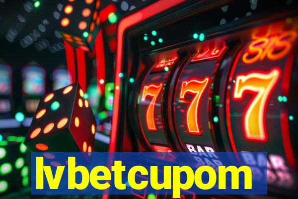 lvbetcupom