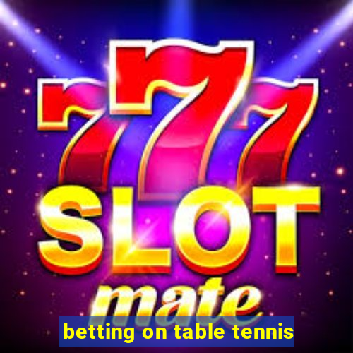 betting on table tennis