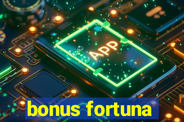 bonus fortuna