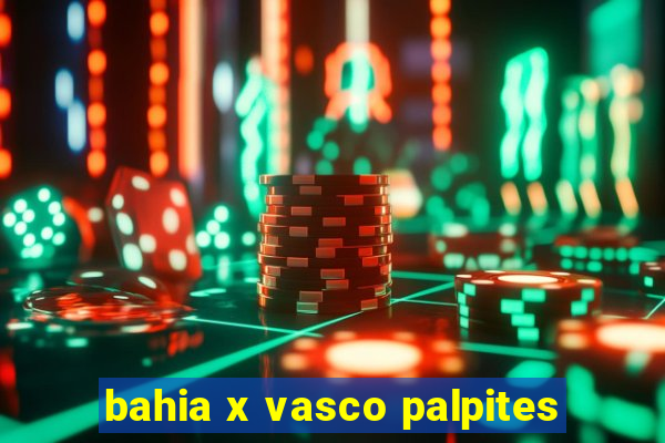 bahia x vasco palpites