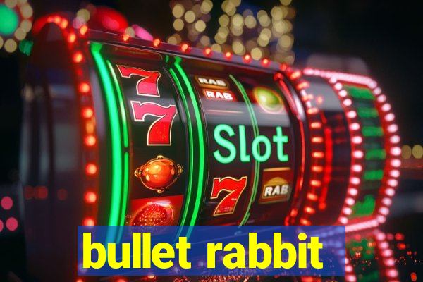 bullet rabbit