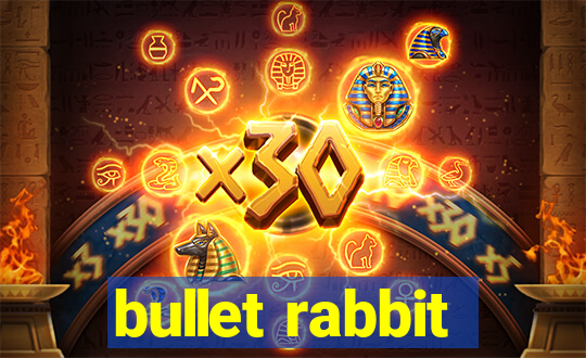 bullet rabbit