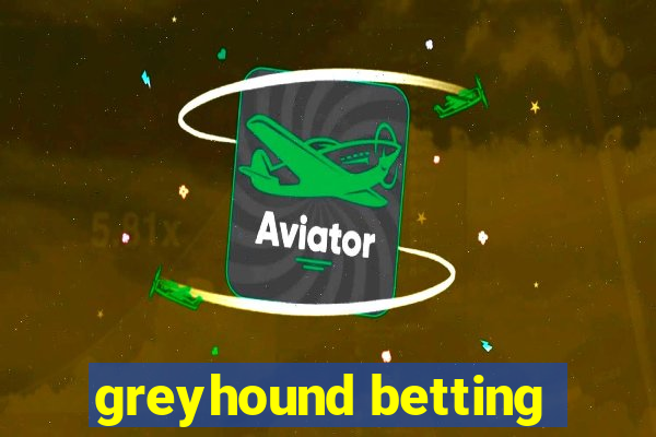 greyhound betting