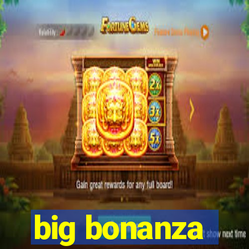 big bonanza