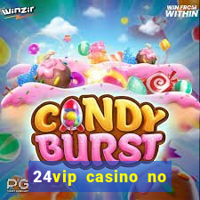 24vip casino no deposit bonus 2020