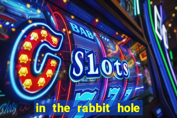 in the rabbit hole slot free play