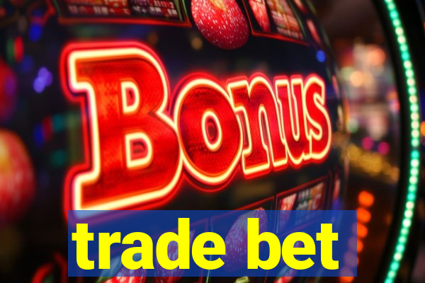 trade bet