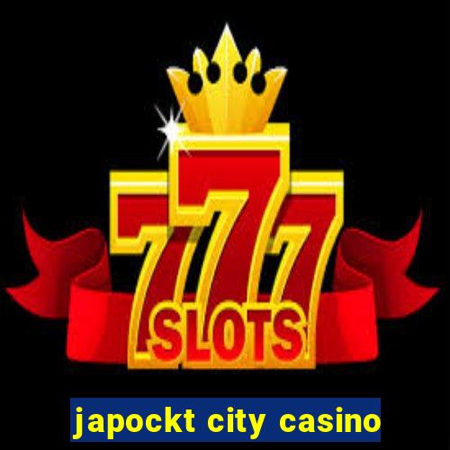 japockt city casino