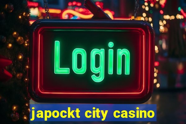 japockt city casino