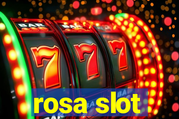 rosa slot