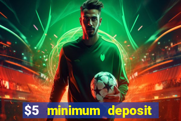 $5 minimum deposit casino australia