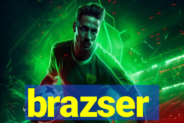 brazser