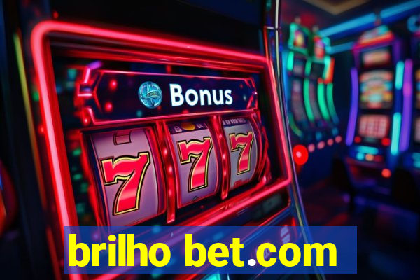 brilho bet.com