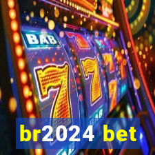 br2024 bet