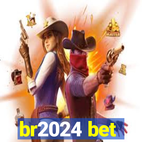 br2024 bet