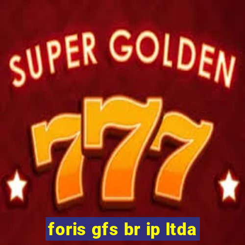 foris gfs br ip ltda