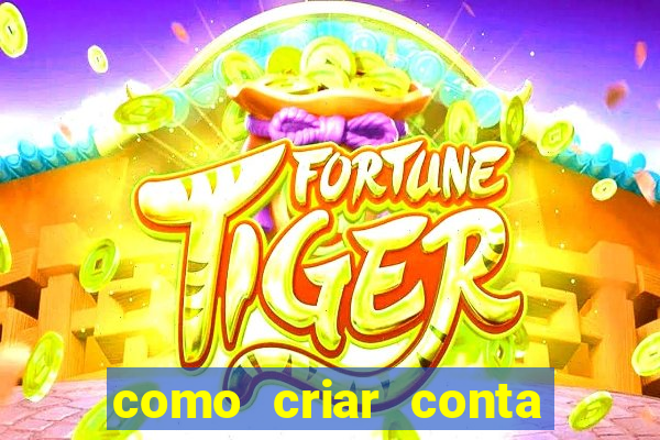 como criar conta no jogo do tigre