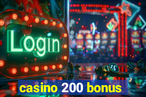 casino 200 bonus