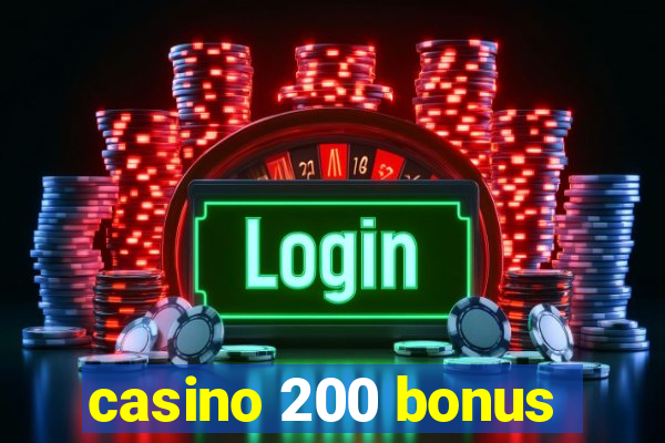 casino 200 bonus