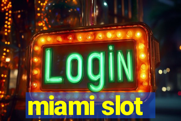 miami slot