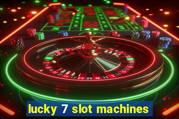 lucky 7 slot machines