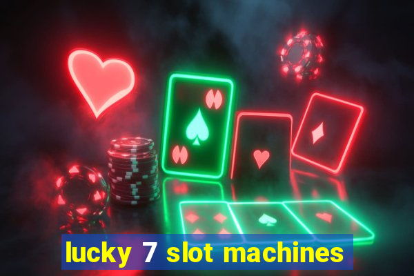 lucky 7 slot machines