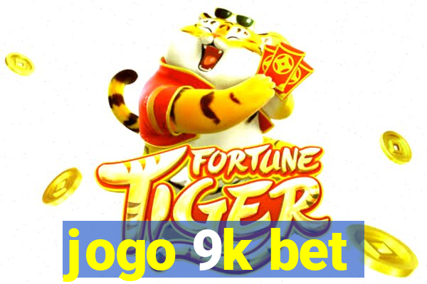 jogo 9k bet