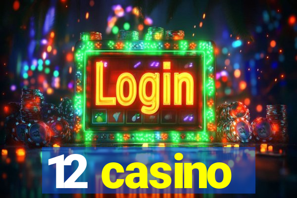 12 casino