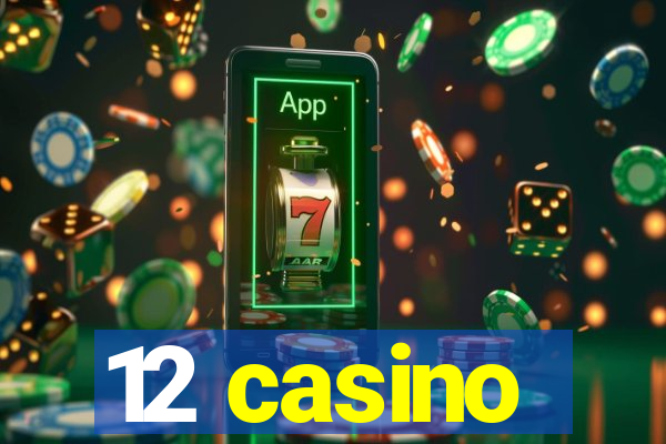 12 casino