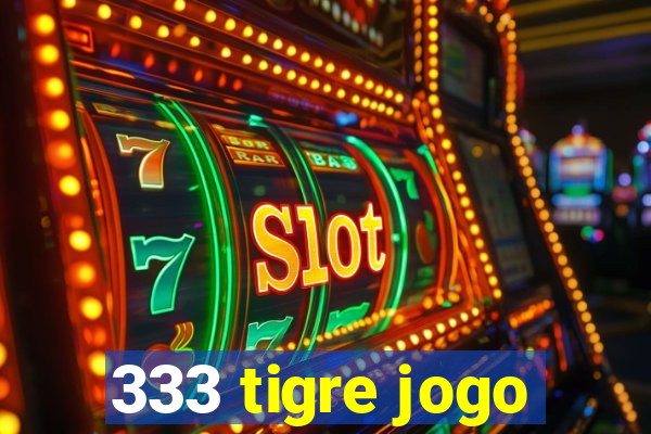 333 tigre jogo