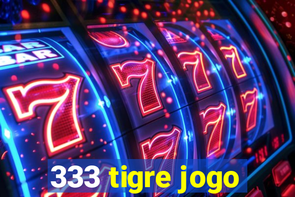 333 tigre jogo