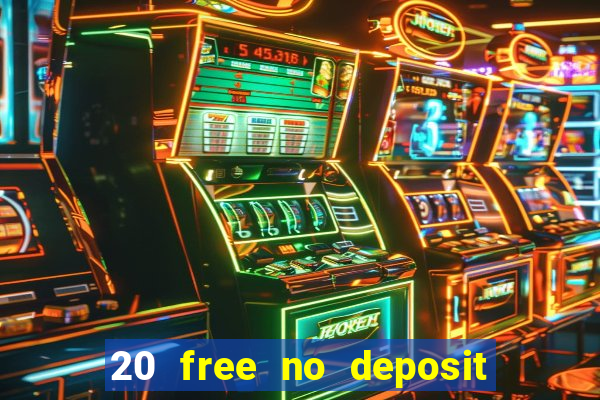 20 free no deposit casino 2022