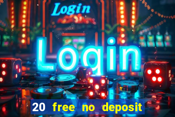 20 free no deposit casino 2022