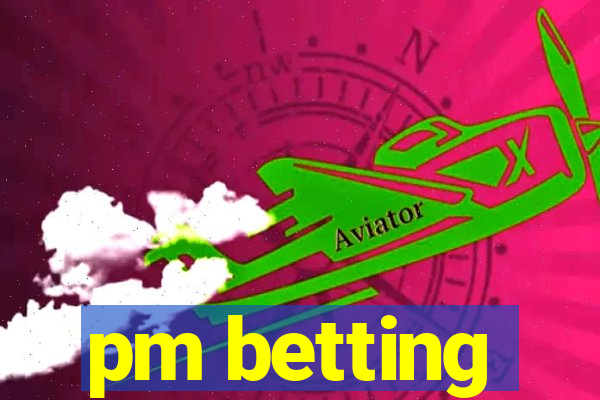 pm betting