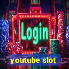 youtube slot