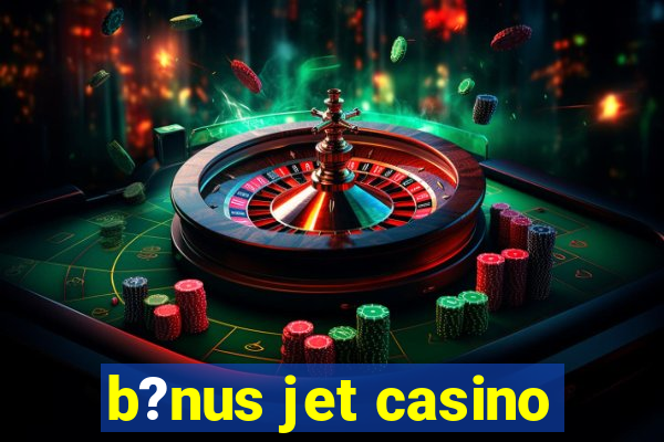 b?nus jet casino