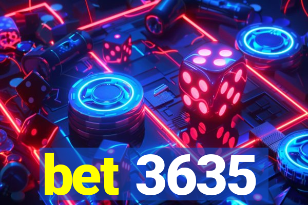 bet 3635