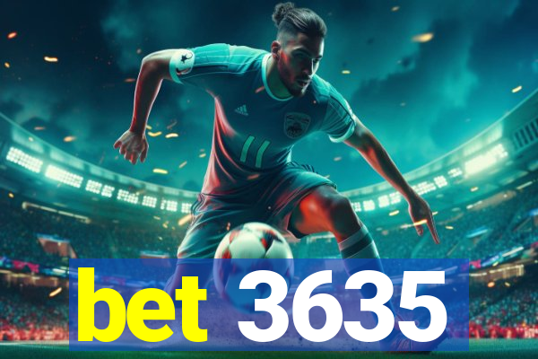 bet 3635