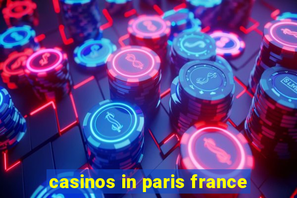 casinos in paris france