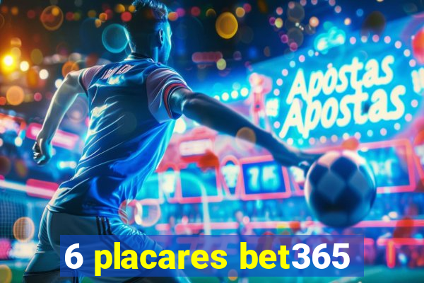 6 placares bet365