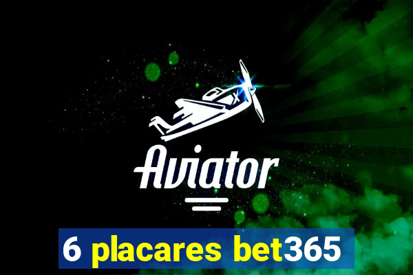 6 placares bet365