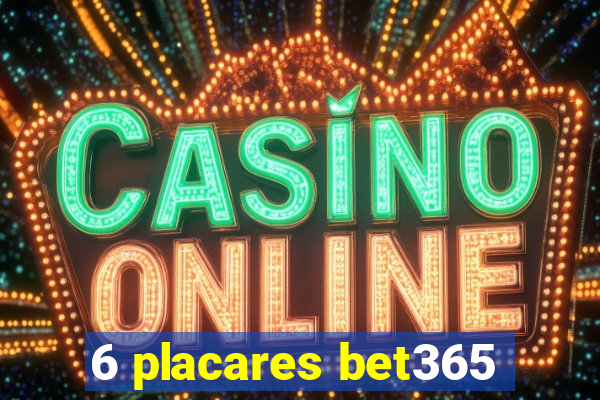 6 placares bet365